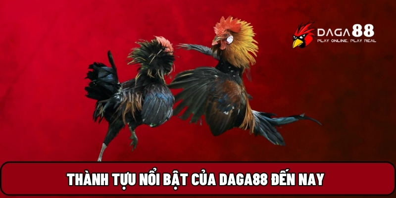 Thành tựu nổi bật của Daga88 đến nay