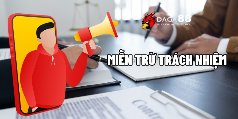 Miễn Trừ Trách Nhiệm - Những Điều Tân Thủ Cần Biết Daga88! 1 miễn trách trừ nhiệm